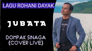 DOMPAK SINAGA  JUBATA  LAGU ROHANI DAYAK Cover [upl. by Uahsoj75]