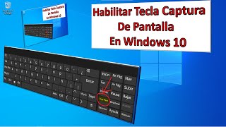 HABILITAR TECLA CAPTURA de PANTALLA o imagen en la PC con WINDOWS 10 [upl. by Adnomal296]