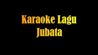 Karaoke Lagu Jubata [upl. by Hendrik]