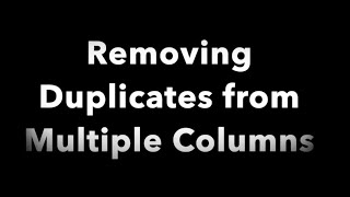 Removing Duplicates from Multiple Columns [upl. by Burr]